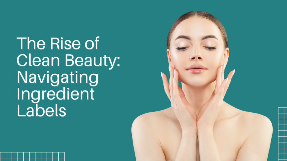 Clean Beauty Movement: Empower your Products with Ingredients Labels