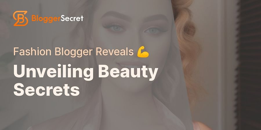 Unveiling Beauty Secrets - Fashion Blogger Reveals 💪