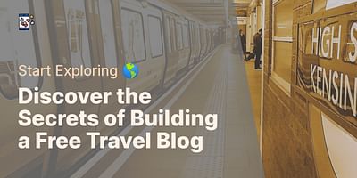 Discover the Secrets of Building a Free Travel Blog - Start Exploring 🌎